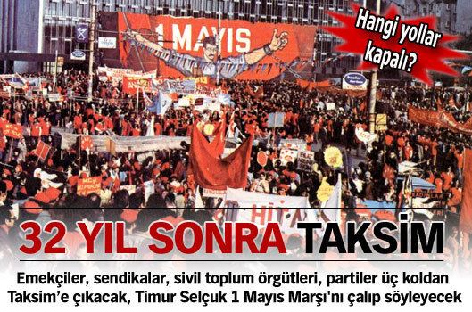 32 YIL SONRA TAKSİM - Taksim Meydanı 1 Mayıs'ı kutlamak için 32 yıl sonra sendikalara, emekçilere, sivil toplum kuruluşlarına ve tüm halka açık...
