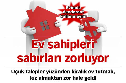 Ev sahipleri sab�rlar� zorluyor
