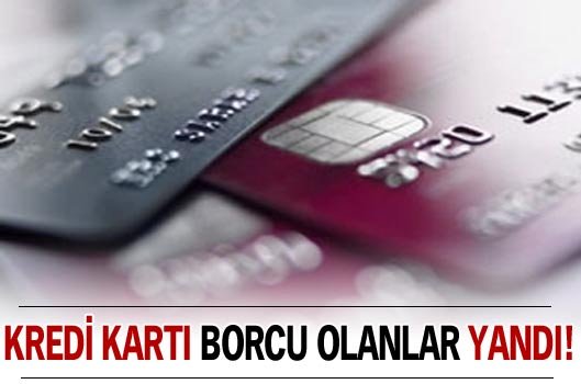 Kredi kart� borcu olanlar yand�