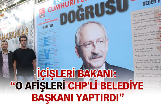 "O afişleri CHP'li Belediye başkanı yaptırmış"