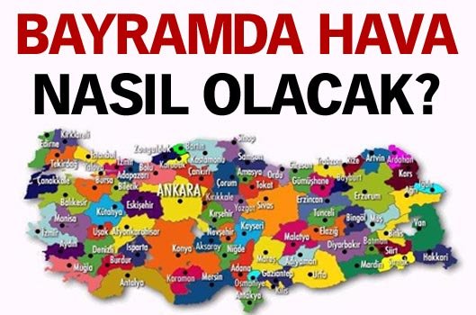 Bayramda hava nasıl olacak?