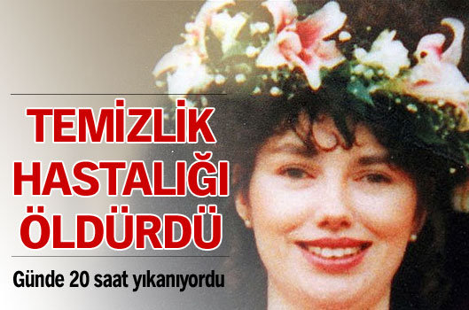 ‘Sürekli temizlik’ hastalığı öldürdü