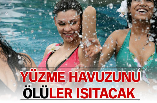 Yüzme havuzunu ölüler ısıtacak