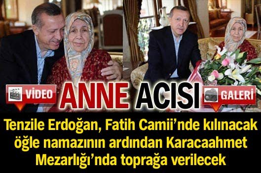 Ba�bakan Erdo�an'�n annesi vefat etti!