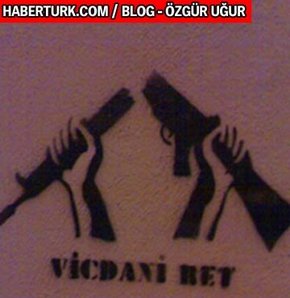 vicdani ret nedir, vicdani ret nas�l uygulanacak, T�rkiye'de vicdani ret, d�nyada vicdani ret
