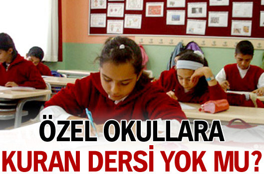 Özel Okullarda Kuran Dersi Verilecekmi? Özel Okullarda Kuran Dersi Verilecekmi?
