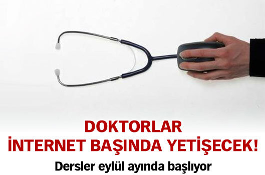 Doktorlar internet başında yetişecek!