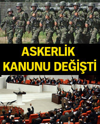 Askerlik Kanunu değişti