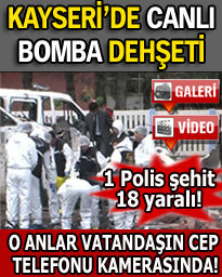Kayseri'de 'canlı bomba' saldırısı! VİDEO