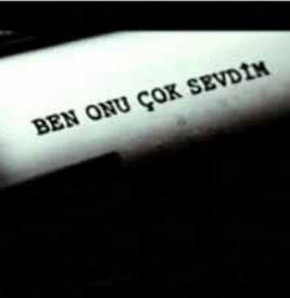 Ben onu çok sevdim