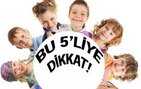 Bu 5'liye dikkat!