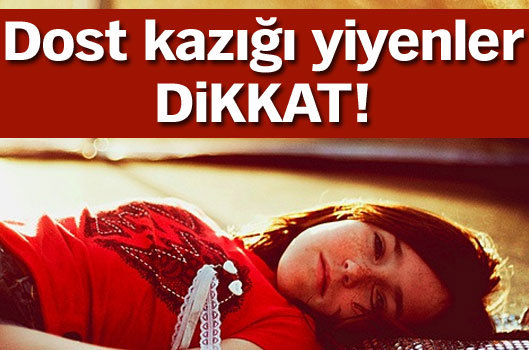 Dost Kazığı Yiyenler, Dikkat!