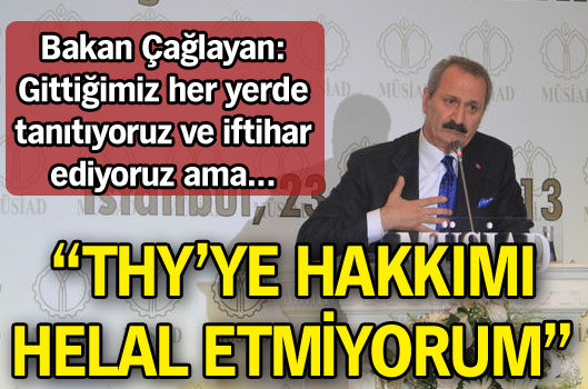"THY'ye hakkımı helal etmiyorum!"