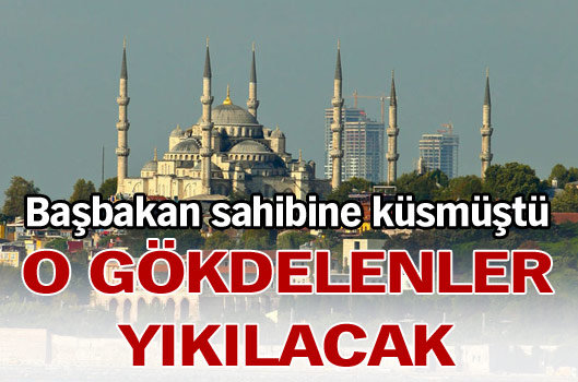 O gökdelenler yıkılacak!