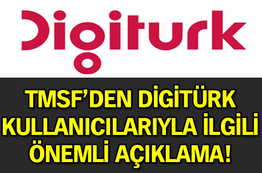 TMSF'den Digitürk kullanıcılarıyla ilgili önemli açıklama