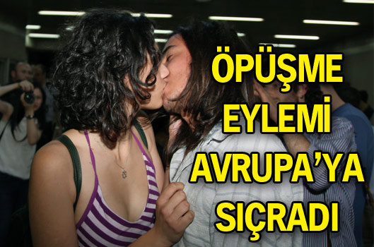 Öpüşme eylemi Avrupa'ya sıçradı!