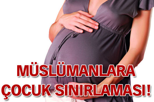 Müslümanlara çocuk sınırlaması!