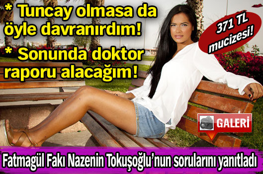 "Sonunda doktor raporu alacağım"