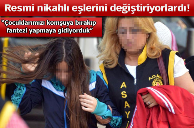 adana fuhuş çete baskın swinger