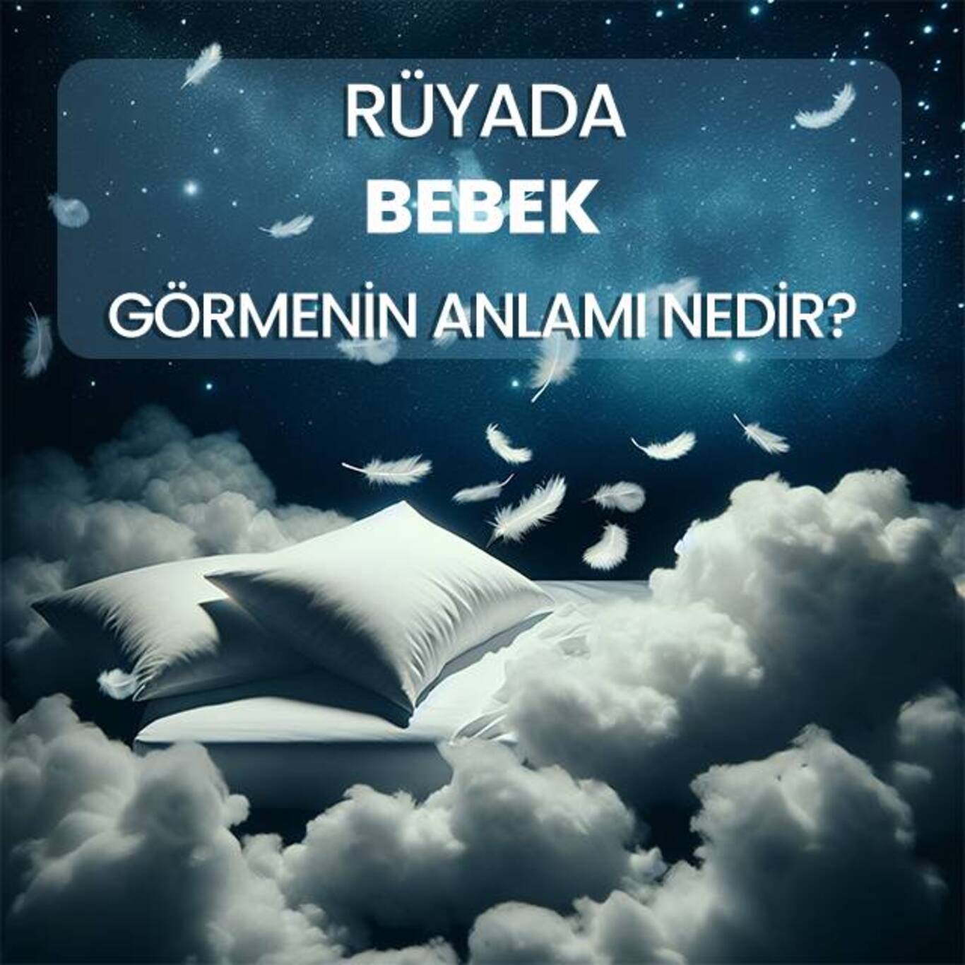 Rüyada bebek görmek ne anlama gelir neye işarettir Rüyada bebek