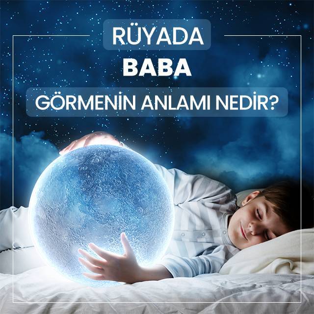 R Yada Baba G Rmek Ne Anlama Gelir Neye I Arettir R Yada Babam