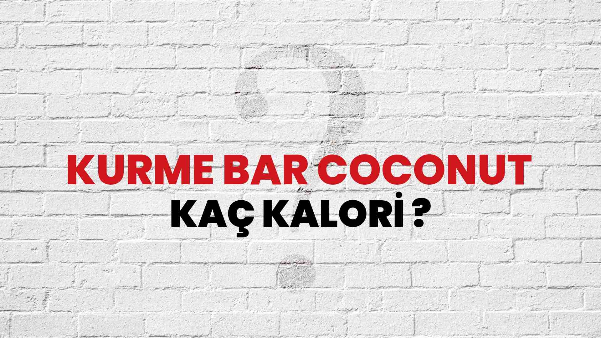 Kurme Bar Coconut Kaç Kalori Kurme Bar Coconut Kalori Miktarı ve Besin