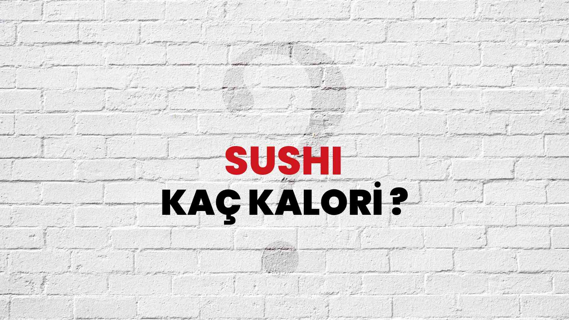 Sushi Kaç Kalori Sushi Kalori Miktarı ve Besin Değeri