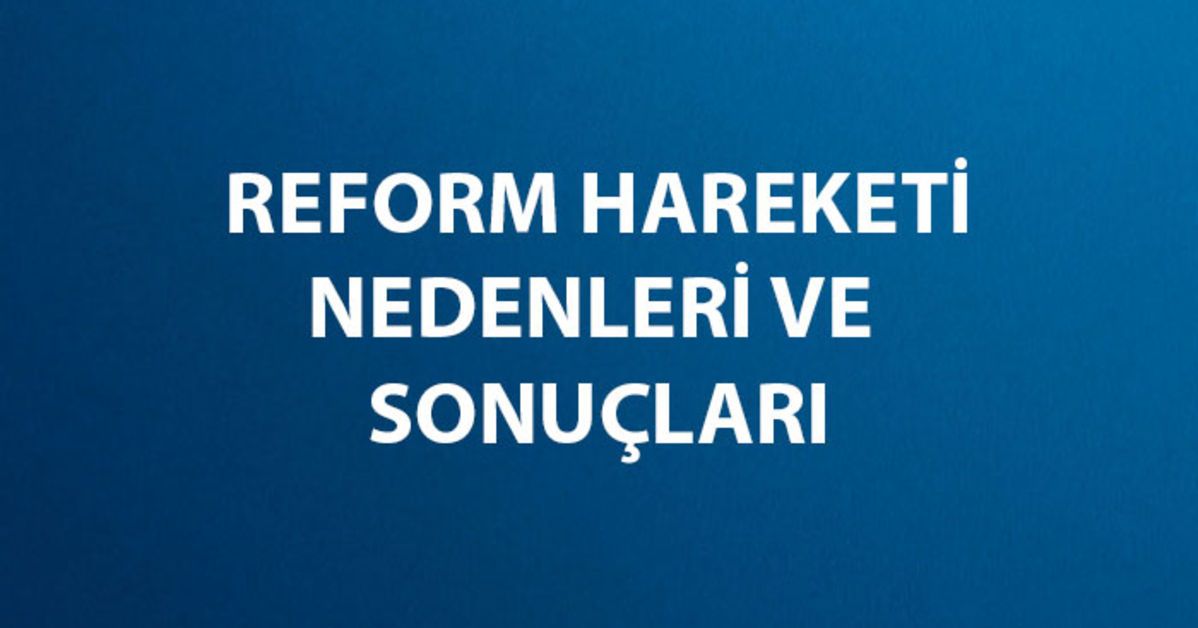 Reform Nedir Ne Zaman Nerede Ve Lk Hangi Lkede Ba Lad Reform