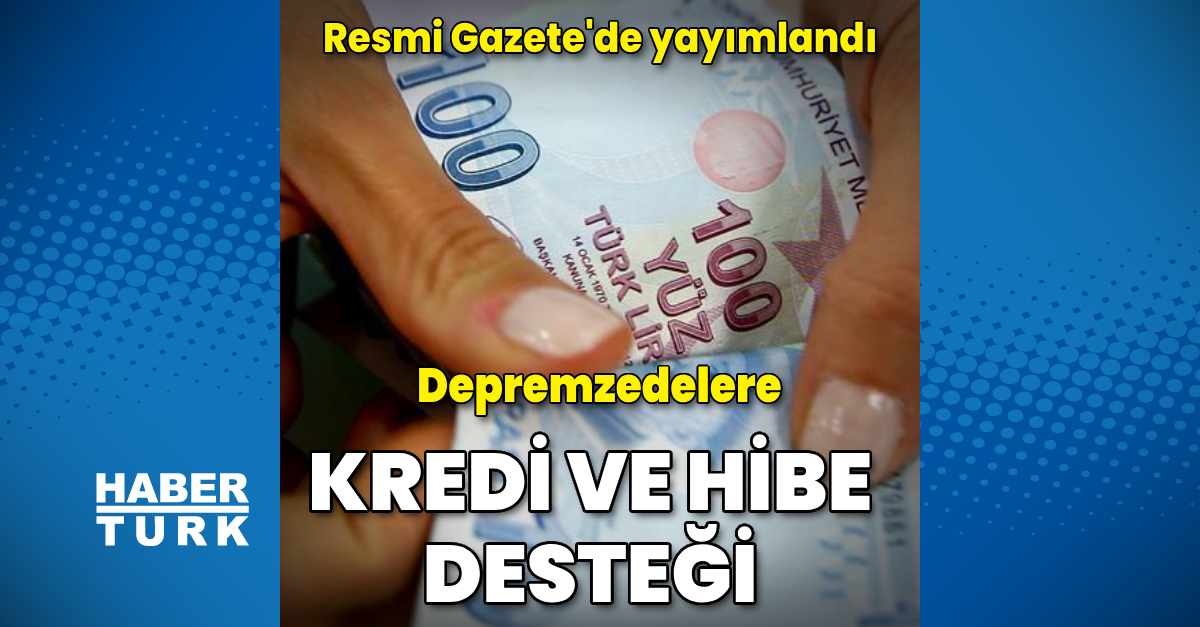 Resmi Gazete de yayımlandı Depremzedelere konut kredisi ve hibe kararı