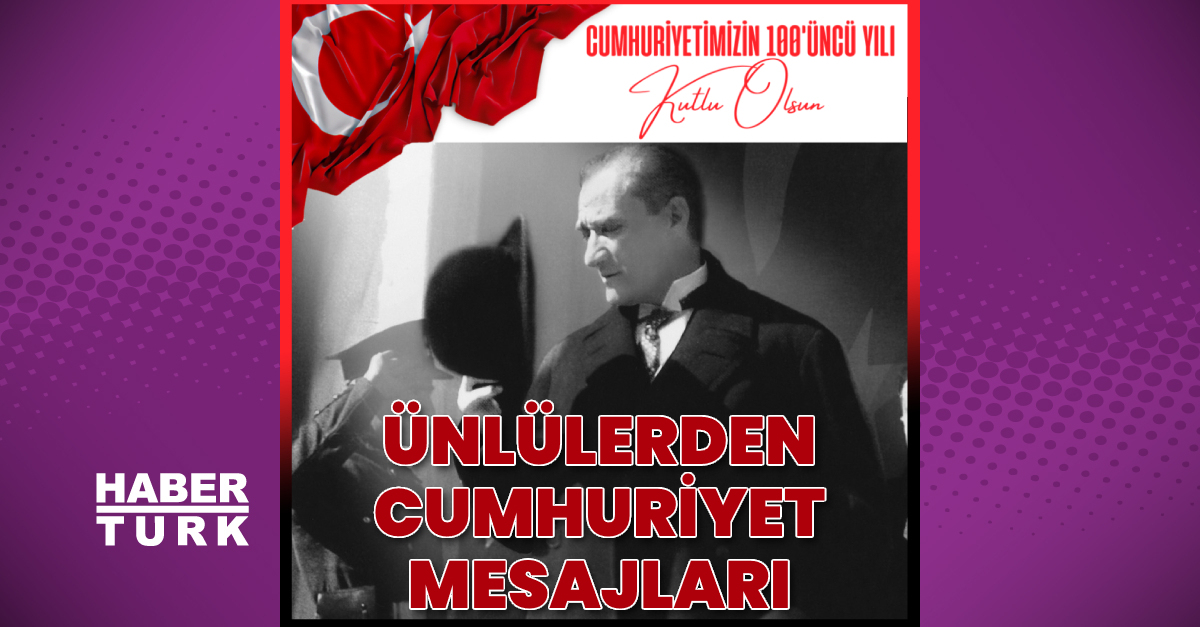 Ünlülerden Cumhuriyetin 100 üncü yılına özel mesajlar Günün magazin