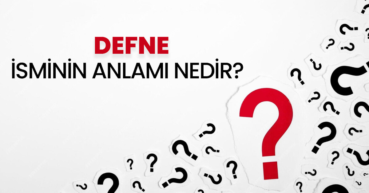 Defne Sminin Anlam Nedir Defne Ne Demek Kuran Da Ge Iyor Mu Defne