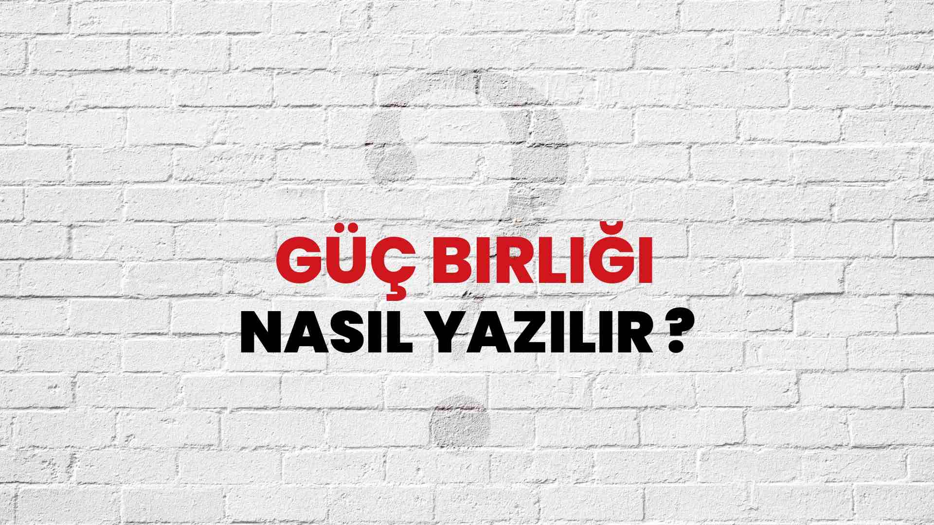 G Birli I Nas L Yaz L R Tdk Ile G Birli I Do Ru Yaz L Nedir