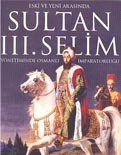 III. Selim'i yakından tanıyın