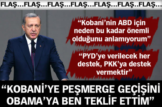Erdoğan Kobani'ye peşmerge geçişini Obama'ya ben teklif ettim
