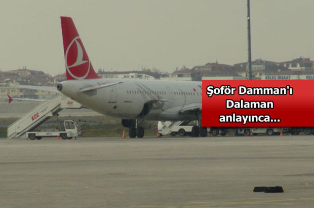 Atatürk Havalimanı'nda şoför Damman'ı Dalaman anlayınca karışıklık oldu