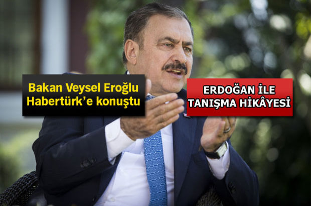 Veysel Eroğlu Habertürk'e açıkladı