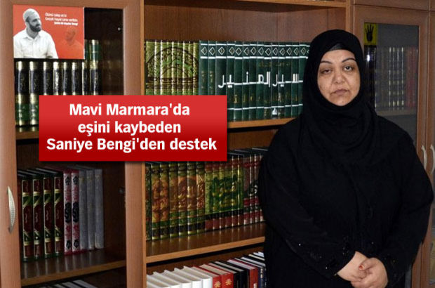 Mavi Marmara'da eşini kaybeden Saniye Bengi'den destek
