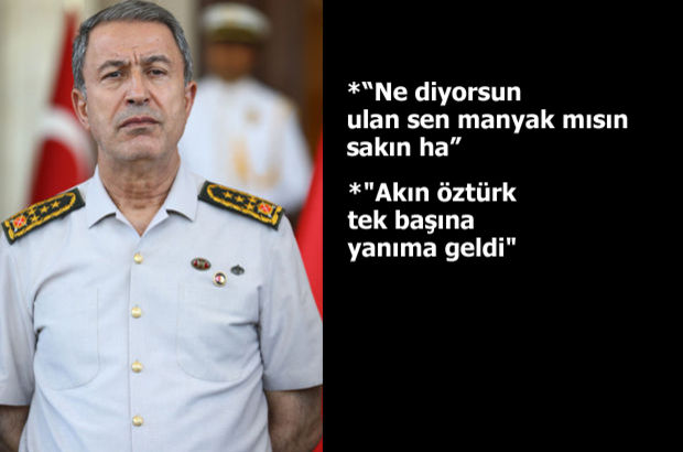 Genelkurmay Başkanı Hulusi Akar: Tuğgeneral Hakan Evrim beni Gülen'le görüştürmek istedi