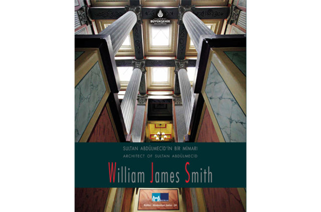 19. Yüzyıl Osmanlı Mimarisine Yön Veren Bir Mimar: William James Smith