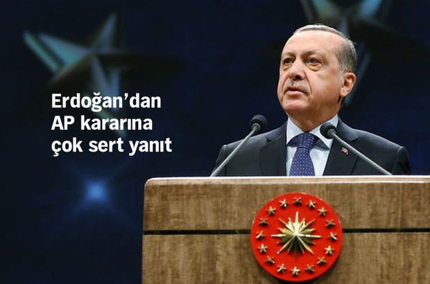 Cumhurbaşkanı Erdoğan'dan AP kararına: Bana bak, daha ileri giderseniz sınır kapıları açılır