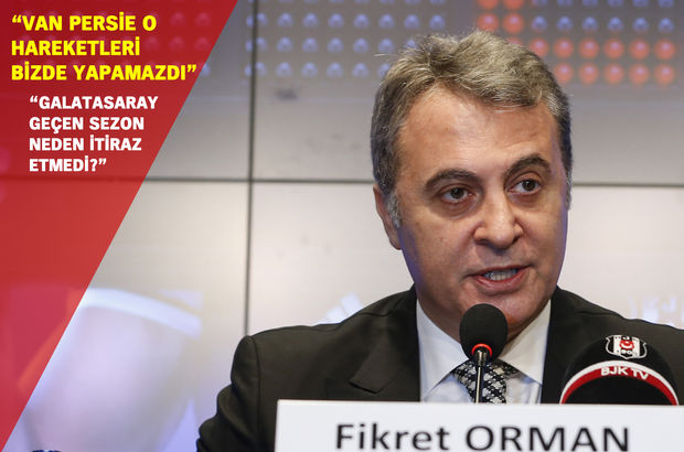 Beşiktaş Başkanı Fikret Orman: 