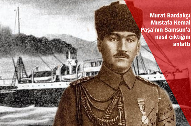 Murat Bardakçı, Mustafa Kemal Paşa'nın Samsun'a nasıl çıktığını anlattı
