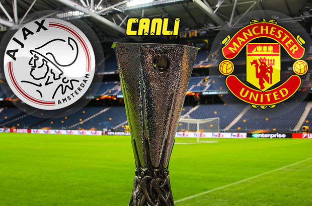 Ajax - Manchester United UEFA final maçı hangi kanalda? - CANLI YAYIN