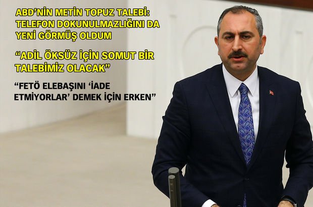 Adalet Bakanı Gül'den ABD'nin Metin Topuz'un telefonunu istemesine ilişkin açıklama