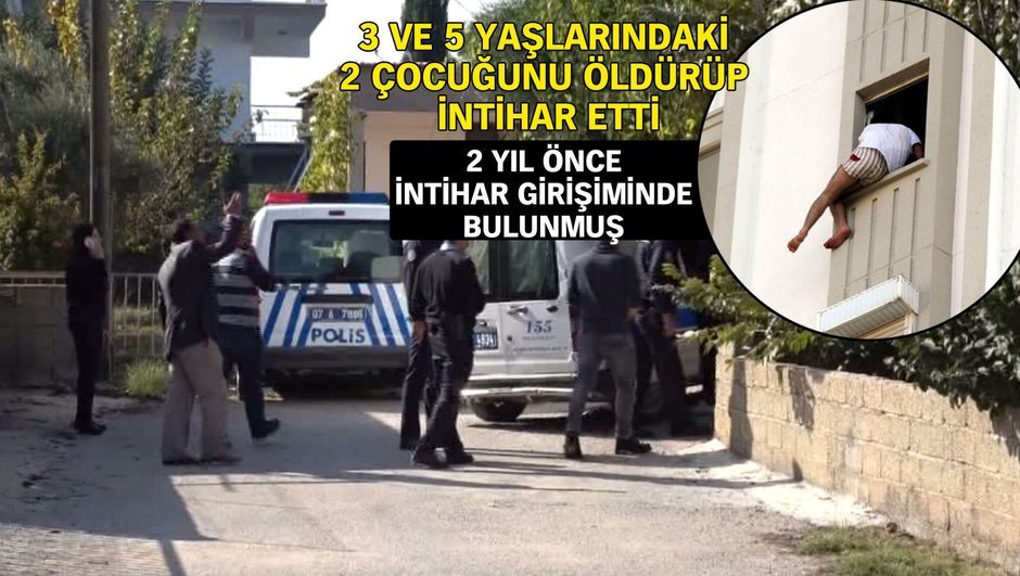 Antalya'da vahşet! 3 ve 5 yaşlarındaki iki çocuğunu öldürüp intihar etti ile ilgili görsel sonucu