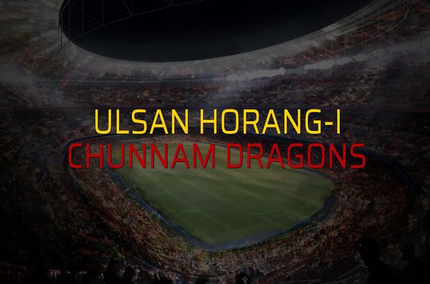 Ulsan Horang-i - Chunnam Dragons maçı istatistikleri
