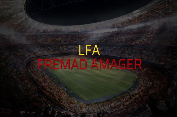 LFA - Fremad Amager maçı istatistikleri