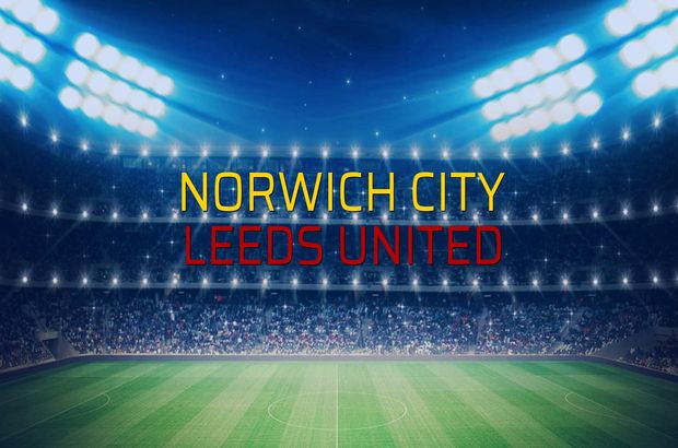 Norwich City - Leeds United maçı öncesi rakamlar