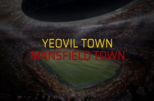 Yeovil Town - Mansfield Town maçı öncesi rakamlar