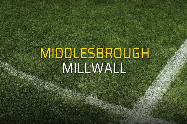 Middlesbrough - Millwall maçı ne zaman?